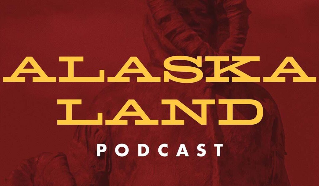 The Alaskaland Podcast