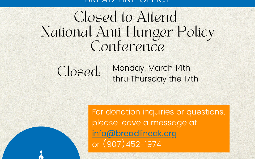 Bread Line Offices Closed for National Anti-Hunger Policy Conference
